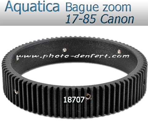 Aquatica bague zoom pour 17-85 Canon